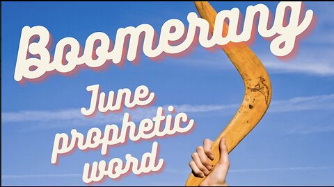 Boomerang- June Prophetic Word