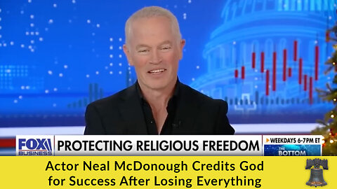 Actor Neal McDonough Credits God for Success After Losing Everything