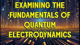 Æther Round Table 26: Examining the Fundamentals of Quantum Electrodynamics