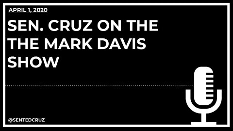 Cruz on the Mark Davis Show: Discusses COVID-19, the CARES Act, and a Silver Lining of the Virus