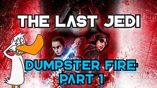 The Last Jedi: A Complete Dumpster Fire Part 1