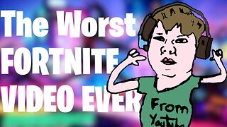 The Worst Fortnite Video Ever