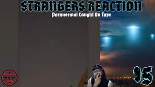 STRANGERS REACTION. Paranormal Caught On Tape. Paranormal Investigator Reacts. Episode 15