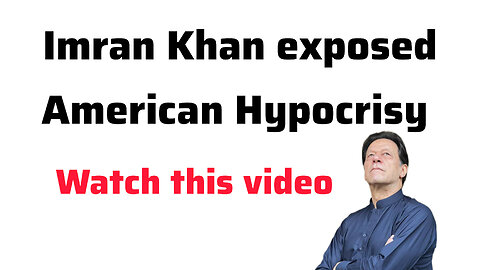 Imran Khan exposed American Hypocrisy. Why America is against Imran Khan?