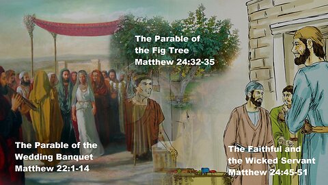 Parables: The Wedding Banquet / The Fig Tree / The Faithful and Wicked Servant