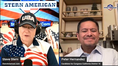 The Stern American Show - Steve Stern with Peter Hernandez, Candidate for US Congress CA District 18