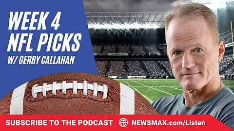 Week 4 NFL Football Picks | The Gerry Callahan Show podcast