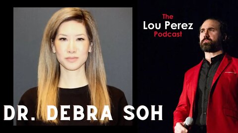 The Lou Perez Podcast Episode 1 - Dr. Debra Soh