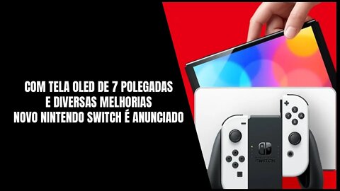 Nintendo Switch OLED Model é Anunciado e Custará 350 Dólares nos Estados Unidos