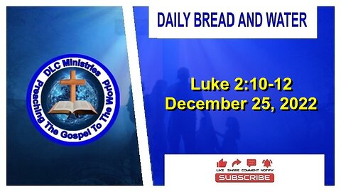 Daily Bread And Water (Luke 2:10-12)