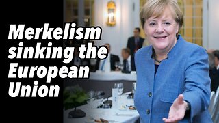 Merkelism sinking the European Union