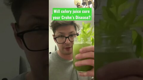 Will Celery Juice Cure Crohn’s Disease?