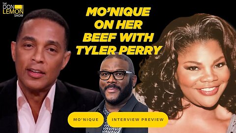 Mo'Nique on Her BEEF with TYLER PERRY! - The Don Lemon Show
