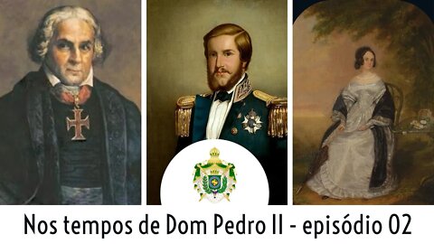 NOS TEMPOS DE DOM PEDRO II - EPISÓDIO 02
