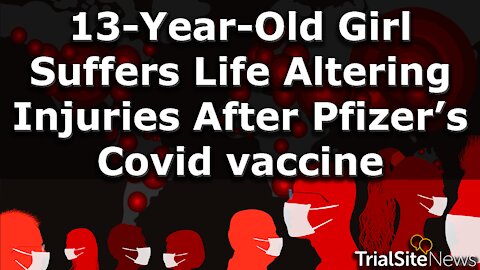 Mother speaks out about her 13-year-old girl’s life altering injuries from Pfizer’s Covid vaccine.