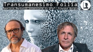 Transumanesimo Follia - Maurizio Martucci intervista il Prof. Ernesto Burgio