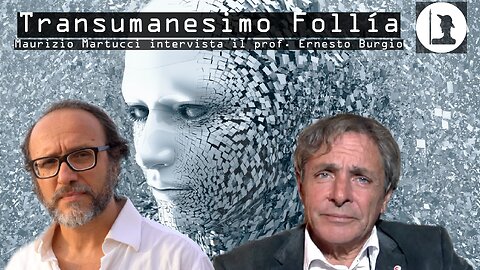 Transumanesimo Follia - Maurizio Martucci intervista il Prof. Ernesto Burgio