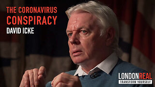David Icke - The Coronavirus Conspiracy - The Theory Has Become a Fact.