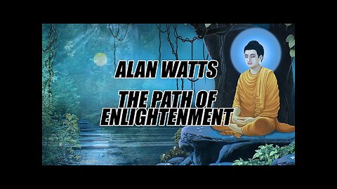 The Path To Enlightenment By ALAN WATTS