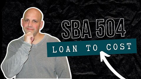 SBA 504 Financing: Explaining Loan-to-Cost