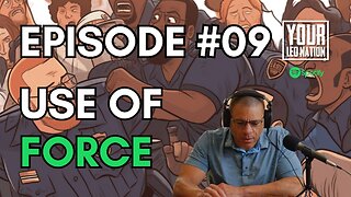 Use of Force Ep#9