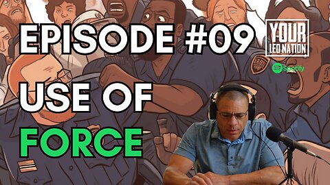 Use of Force Ep#9