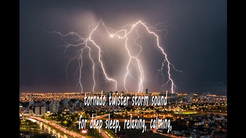 tornado twister storm sound for deep sleep, relaxing, calming