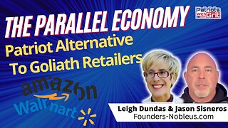 The Parallel Economy | Patriot Alternative To Goliath Retailers | Leigh Dundas & Jason Sisneros