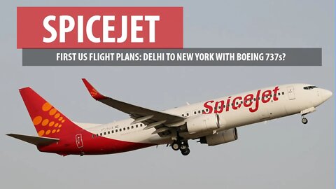 Delhi-New York with a 737? (SpiceJet files for first US flights)