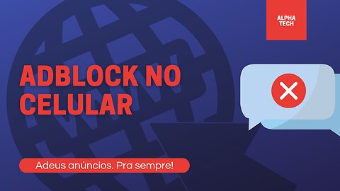 AD-BLOCK: ACABE COM OS ANÚNCIOS NO SEU CELULAR!