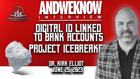 6.25.23: Dr. Elliot - Digital ID linked to BANK ACCOUNTS! FULL control mechanisms coming! PRAY!