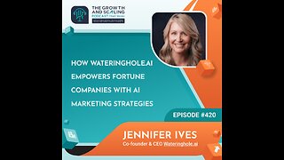 Ep#420 Jennifer Ives: How Wateringhole.ai Empowers Fortune Companies with AI Marketing Strategies