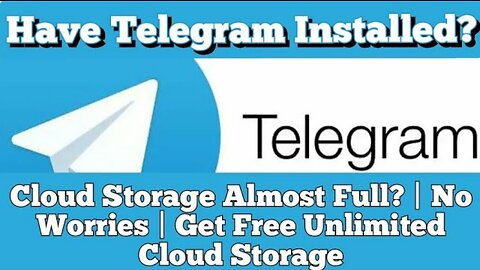 Have Telegram Installed? Cloud Storage Almost Full? | No Worries | Get Free Unlimited Cloud Storage
