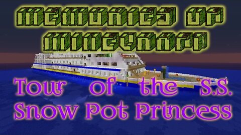 Memories of Minecraft: Tour of the S.S. Snow Pot Princess