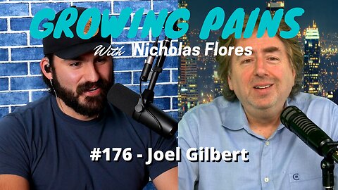 #176 - Joel Gilbert | Growing Pains with Nicholas Flores