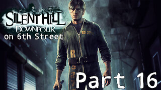 Silent Hill Downpour on 6th Street Part 16