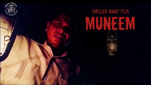 MUNEEM - A THRILLER SHORT FILM