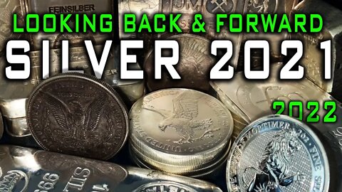 Silver in 2021 | A Look Back & What to Expect in 2022