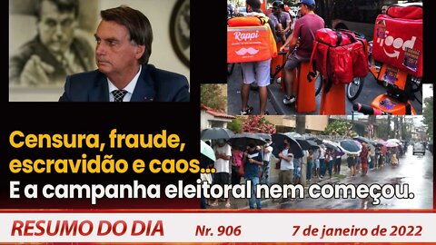 Censura, fraude, escravidão... E a campanha eleitoral nem começou - Resumo do Dia nº 906 - 07/01/22