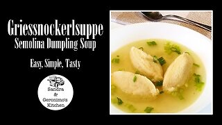 Griessnockerlsuppe/Semolina Dumpling Soup