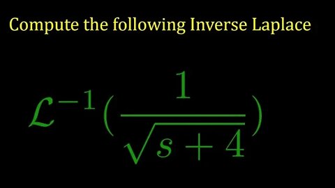 Compute the following Inverse Laplace transform 1/sqrt(s+4)