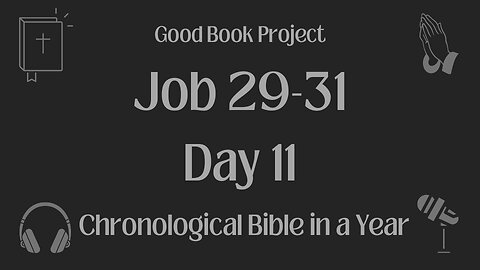 Chronological Bible in a Year 2023 - January 11, Day 11 - Job 29-31
