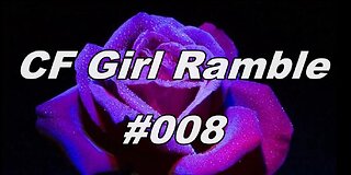 CF Girl Living Rambles May #008 "How to love and why it's important."