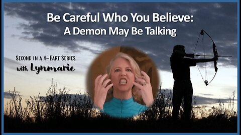 Be Careful Who You Believe: A Demon May Be Talking