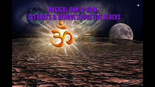 Magical OHM & Rain: Cleanses & Removes Negative Blocks | Primordial Sound | Raises Vibration