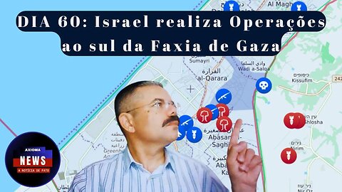 DIA 60: Israel realiza Operações ao sul da Faxia de Gaza