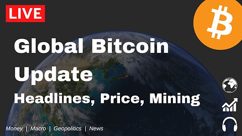 Global Bitcoin Update | Weekly Report | What's happening in bitcoin?