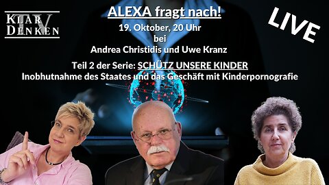 🔴💥LIVE | Alexa fragt nach... bei Dr. Andrea Christidis und Uwe Kranz - Teil 2: SCHÜTZT UNSERE KINDER #2