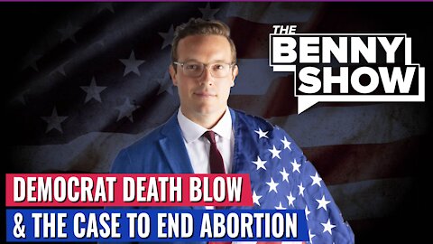 Democrats Get The DEATH BLOW To Their Agenda And The Case To END ABORTION In America IS HERE