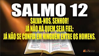 Livro dos Salmos da Bíblia: Salmo 12